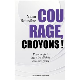 Courage, croyons !