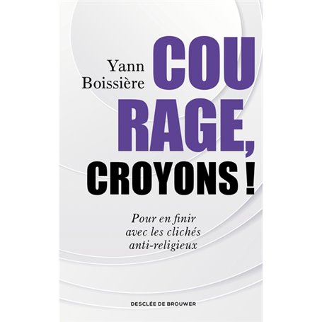 Courage, croyons !