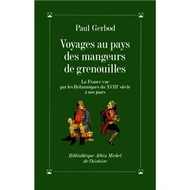 Voyages au pays des mangeurs de grenouilles