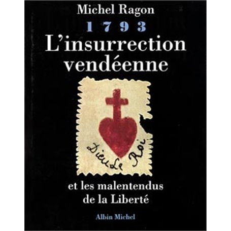 1793, L'insurrection vendéenne et les malentendus de la liberté