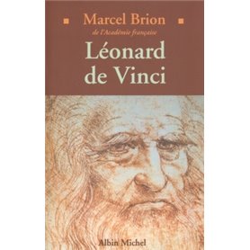 Léonard de Vinci, génie et destinée