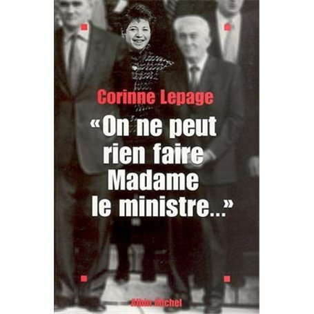 « On ne peut rien faire, Madame le Ministre... »