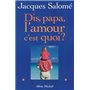 Dis papa, l'amour c'est quoi ?