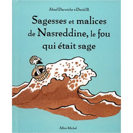 Sagesses et malices de Nasreddine, le fou qui était sage - tome 1