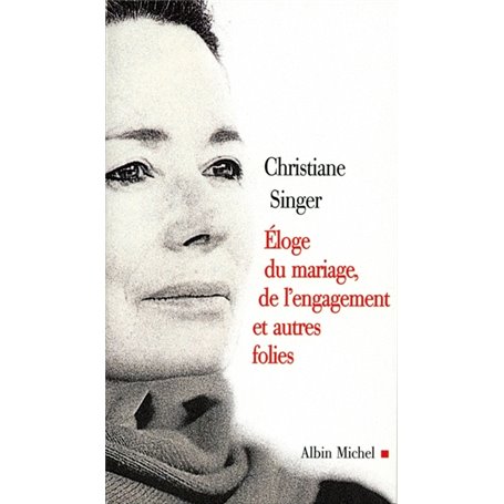 Éloge du mariage, de l'engagement et autres folies