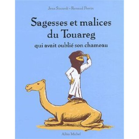 Sagesses et malices du touareg qui avait oublié son chameau