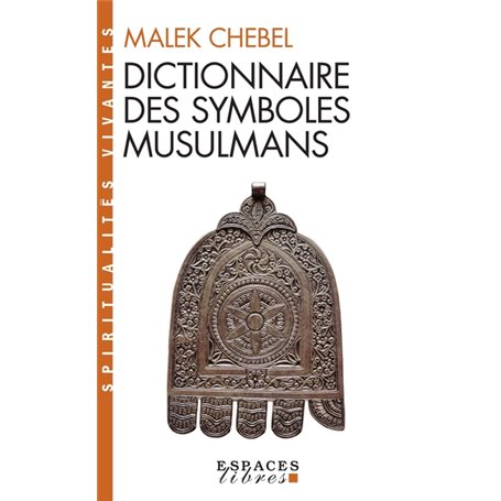 Dictionnaire des symboles musulmans (Espaces Libres - Spiritualités Vivantes)