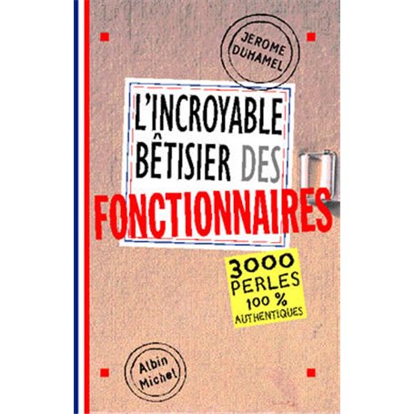 L'Incroyable Bêtisier des fonctionnaires