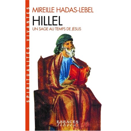 Hillel, un sage au temps de Jésus (Espaces Libres - Spiritualités Vivantes)