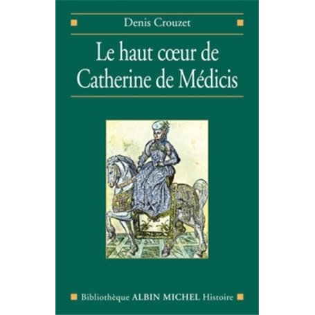 Le Haut coeur de Catherine de Médicis