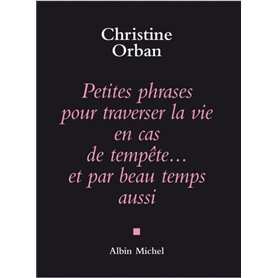 Petites Phrases pour traverser la vie en cas de tempête...et par beau temps aussi