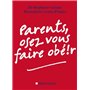 Parents, osez vous faire obé!r