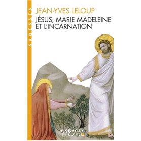 Jésus, Marie Madeleine et l'Incarnation