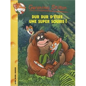 Geronimo Stilton T43 Dur Dur d'être une super souris !