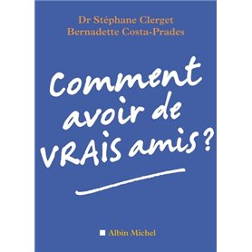 Comment avoir de vrais amis ?