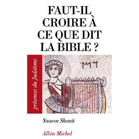 Faut-il croire à ce que dit la Bible ?