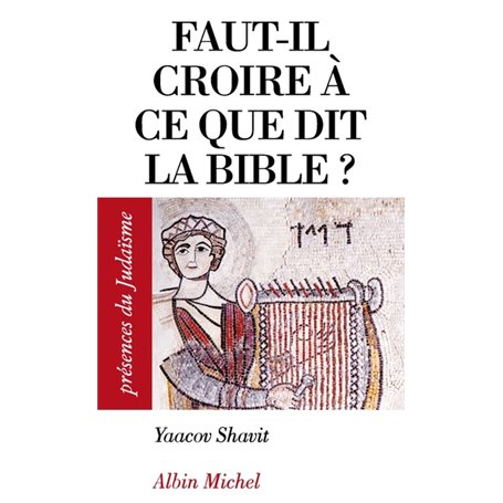 Faut-il croire à ce que dit la Bible ?