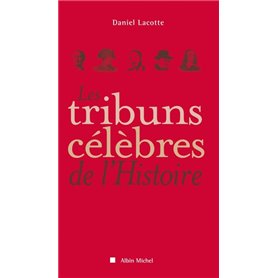 Les Tribuns célèbres de l'Histoire