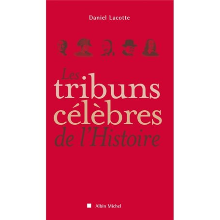 Les Tribuns célèbres de l'Histoire