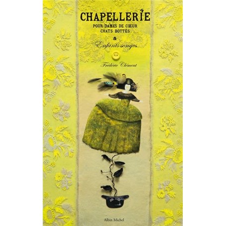 Chapellerie pour dames de coeur, chats bottés & enfants songes