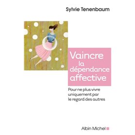 Vaincre la dépendance affective