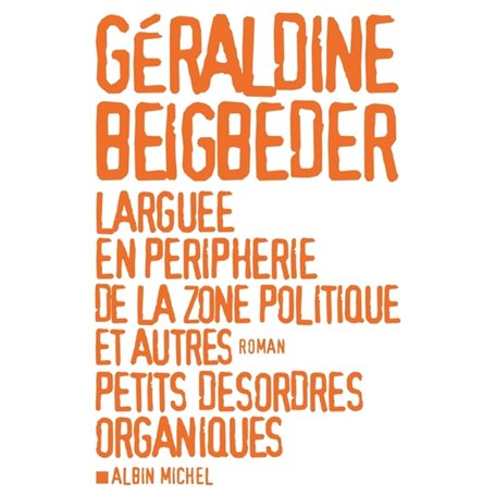 Larguée en périphérie de la zone politique et autres petits désordres organiques