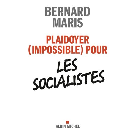 Plaidoyer (impossible) pour les socialistes