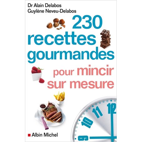 230 recettes gourmandes pour mincir sur mesure