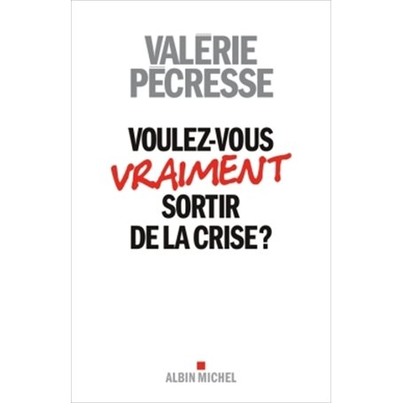 Voulez-vous vraiment sortir de la crise ?