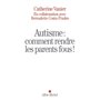 Autisme : comment rendre les parents fous !