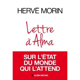 Lettre à Alma sur l'état du monde qui l'attend