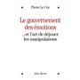 Le Gouvernement des émotions