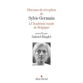 Discours de réception de Sylvie Germain à l'Académie royale de Belgique accueillie par Gabriel...