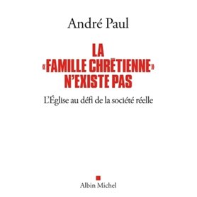 La "Famille chrétienne" n'existe pas