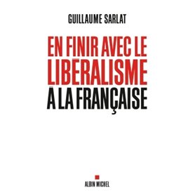 En finir avec le libéralisme à la française