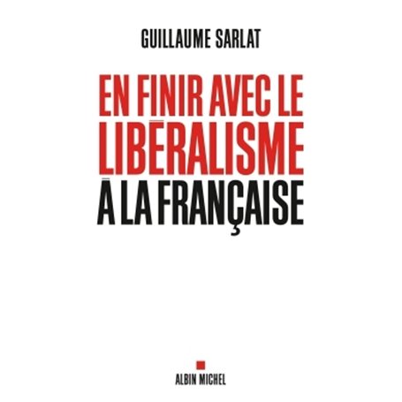 En finir avec le libéralisme à la française