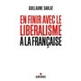 En finir avec le libéralisme à la française