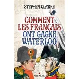 Comment les français ont gagné Waterloo