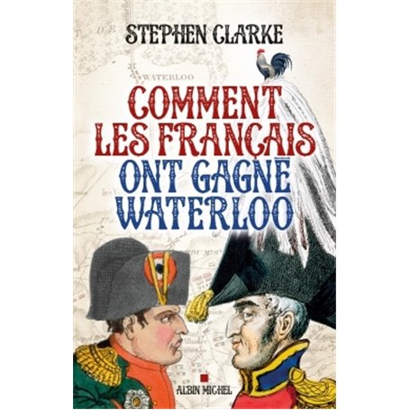 Comment les français ont gagné Waterloo