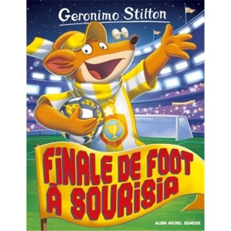 Geronimo Stilton T79 Finale de foot à Sourisia