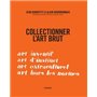 Collectionner l'art brut