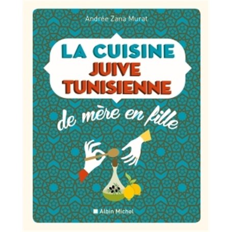 La Cuisine juive tunisienne de mère en fille