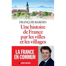 Une histoire de France par les villes et les villages