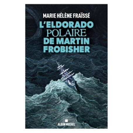 L'Eldorado polaire de Martin Frobisher