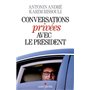 Conversations privées avec le Président