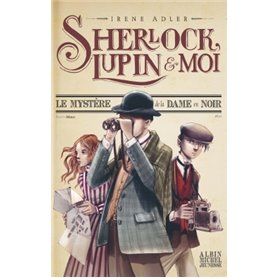 Sherlock, Lupin & moi T1 Le Mystère de la dame en noir