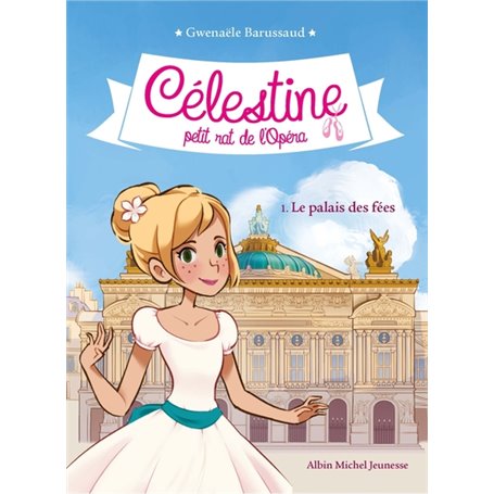 CELESTINE T1 LE PALAIS DES FEES T1