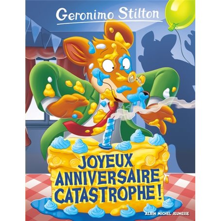 Geronimo Stilton T85 Joyeux Anniversaire catastrophe !