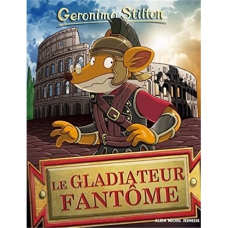 Geronimo Stilton T87 Le Gladiateur fantôme