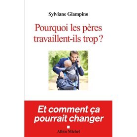 Pourquoi les pères travaillent-ils trop ?